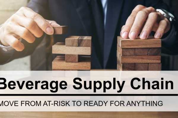 6 Ways to Move Your Beverage Supply Chain from At-Risk to Ready for Anything
