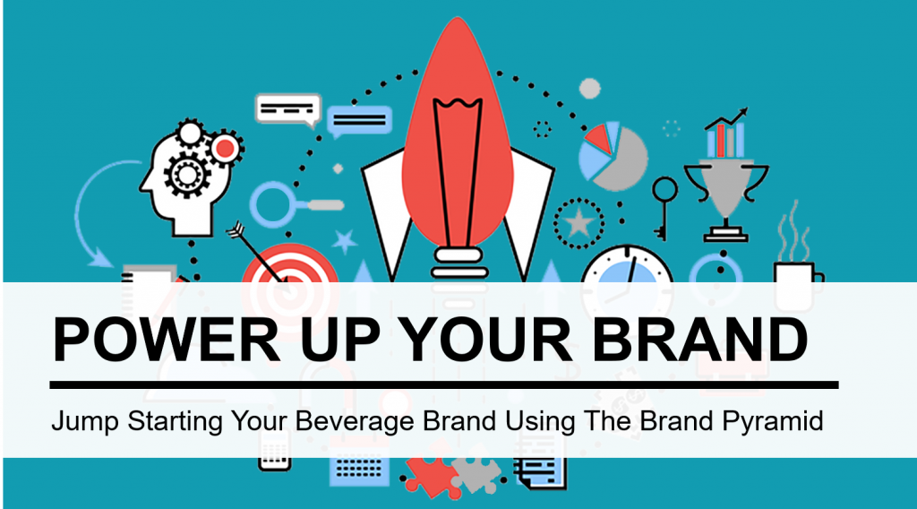 How to Power Up Your Beverage Brand Using The Brand Pyramid