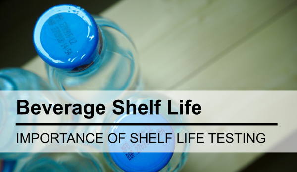 Does Your Beverage Need A Shelf Life Study?